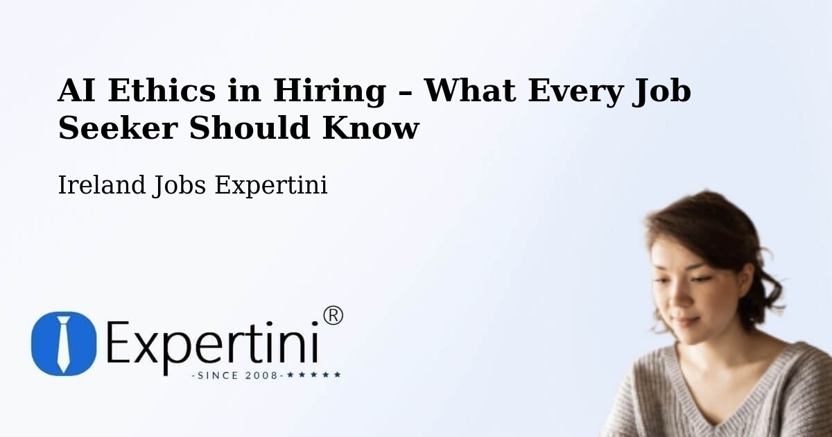 AI Ethics in Recruitment & Hiring – Ballaghaderreen - Ballaghaderreen, Ireland Jobs Expertini