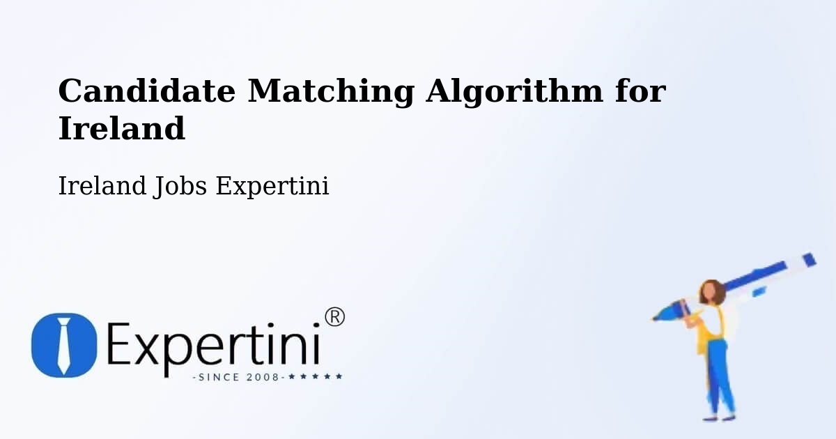 Candidate Matching Algorithm Overview – Ballaghaderreen - Ireland Jobs Expertini