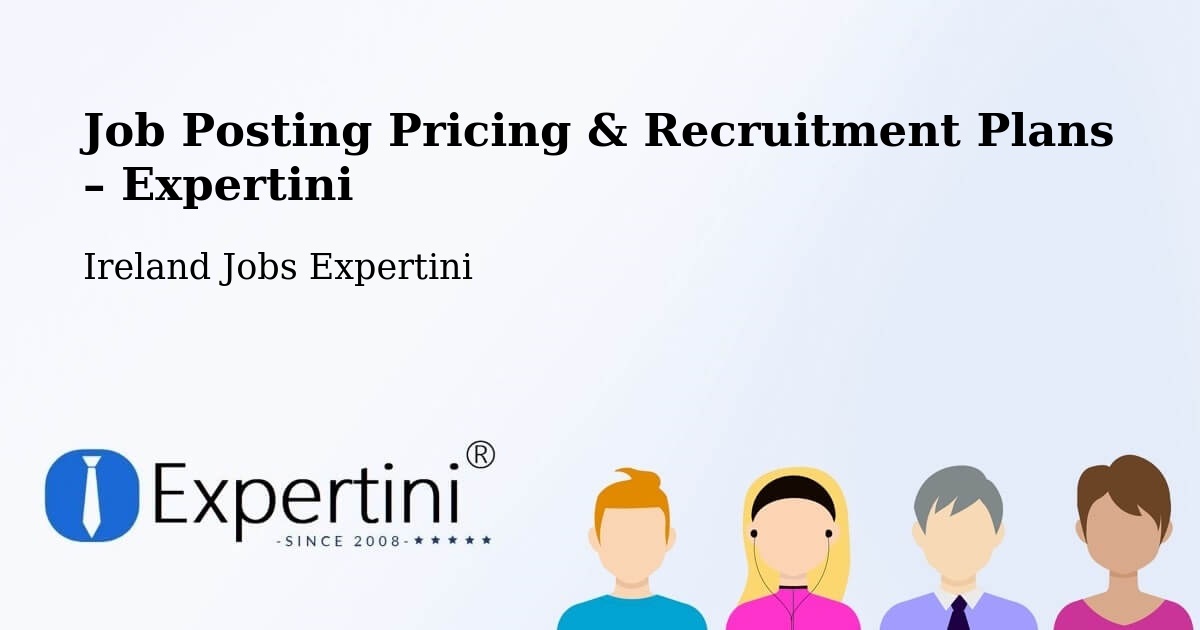Job Posting Pricing & Recruitment Plans – Ballaghaderreen - Ballaghaderreen, Ireland Jobs Expertini